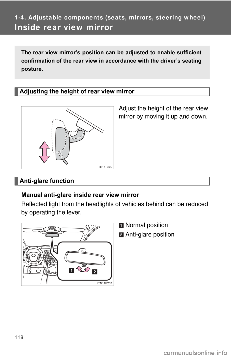 TOYOTA PRIUS 2012 3.G Owners Manual 118
1-4. Adjustable components (seats, mirrors, steering wheel)
Inside rear view mirror
Adjusting the height of rear view mirrorAdjust the height of the rear view
mirror by moving it up and down.
Anti TOYOTA PRIUS 2012 3.G Owners Manual 118
1-4. Adjustable components (seats, mirrors, steering wheel)
Inside rear view mirror
Adjusting the height of rear view mirrorAdjust the height of the rear view
mirror by moving it up and down.
Anti
