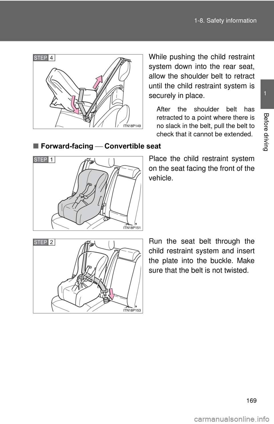 TOYOTA PRIUS 2012 3.G Owners Manual 169
1-8. Safety information
1
Before driving
While pushing the child restraint
system down into the rear seat,
allow the shoulder belt to retract
until the child re
straint system is
securely in place TOYOTA PRIUS 2012 3.G Owners Manual 169
1-8. Safety information
1
Before driving
While pushing the child restraint
system down into the rear seat,
allow the shoulder belt to retract
until the child re
straint system is
securely in place