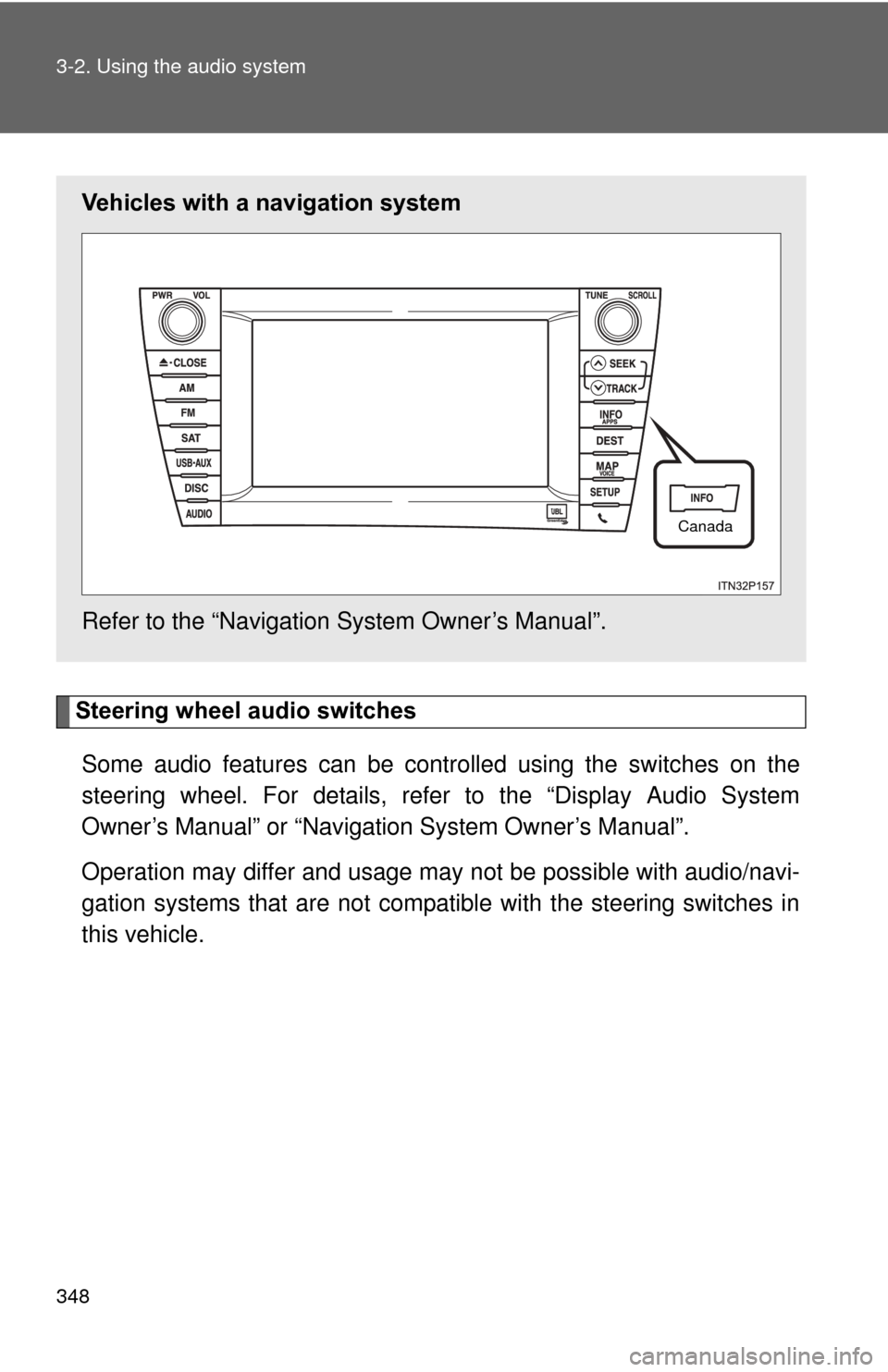 TOYOTA PRIUS 2012 3.G Owners Manual 348 3-2. Using the audio system
Steering wheel audio switchesSome audio features can be contro lled using the switches on the
steering wheel. For details, refer to the “Display Audio System
Owner’ TOYOTA PRIUS 2012 3.G Owners Manual 348 3-2. Using the audio system
Steering wheel audio switchesSome audio features can be contro lled using the switches on the
steering wheel. For details, refer to the “Display Audio System
Owner’
