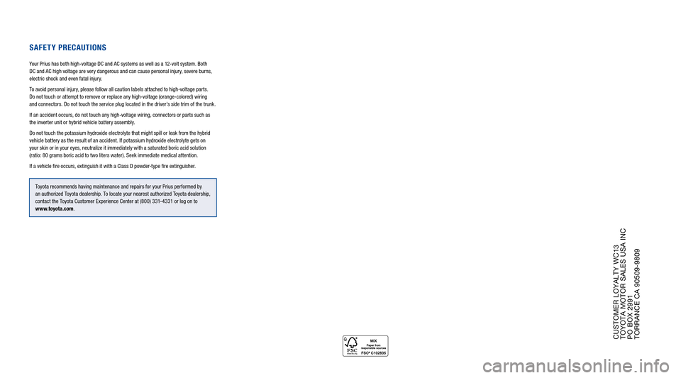 TOYOTA PRIUS 2012 3.G Warranty And Maintenance Guide CUSTOMER LOYALTY WC13 
TOYOTA MOTOR SALES USA INC  
PO BOX 2991  
TORRANCE CA 90509-9809
Safety PrecautionS
Your Prius has both high-voltage DC and AC systems as well as a 12-volt system. Both  
DC an