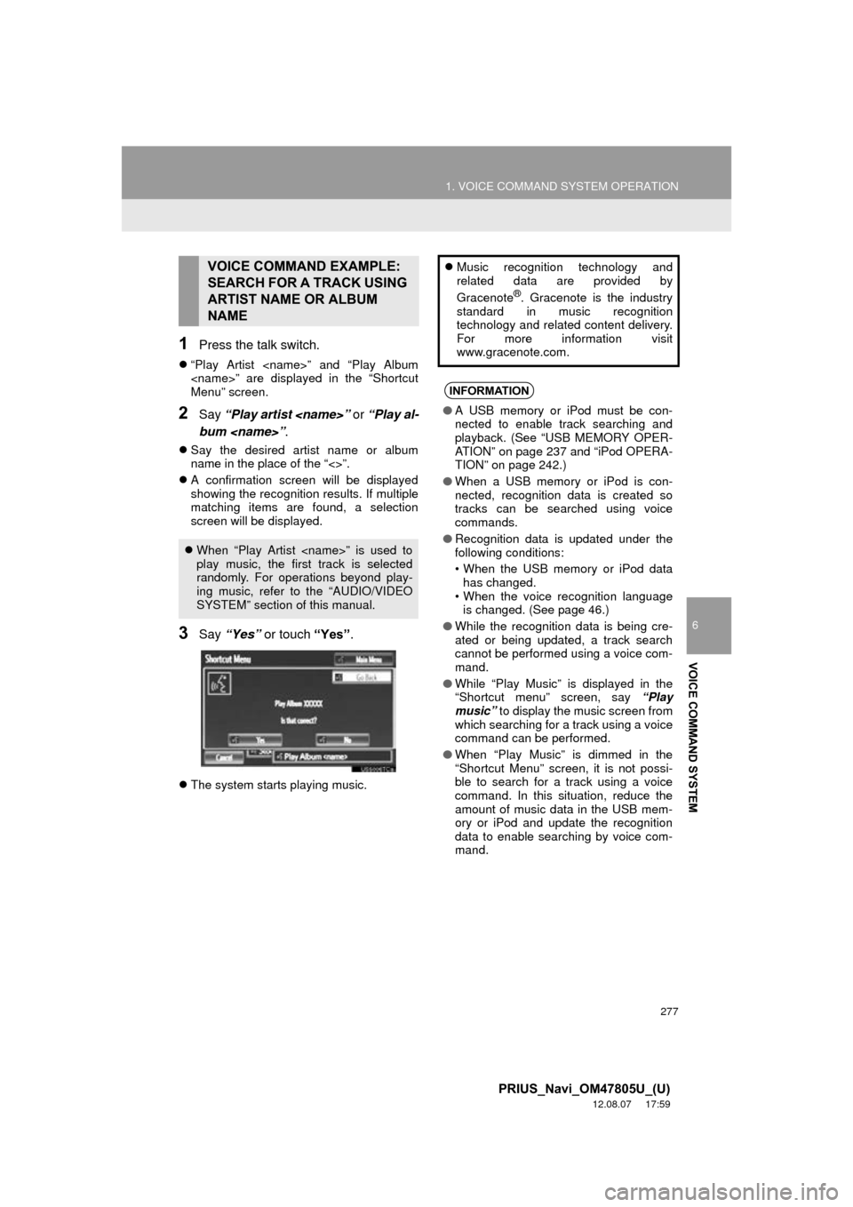 TOYOTA PRIUS 2013 3.G Navigation Manual 277
1. VOICE COMMAND SYSTEM OPERATION
6
VOICE COMMAND SYSTEM
PRIUS_Navi_OM47805U_(U)
12.08.07 17:59
1Press the talk switch.
“Play Artist <name>” and “Play Album
<name>” are displayed in TOYOTA PRIUS 2013 3.G Navigation Manual 277
1. VOICE COMMAND SYSTEM OPERATION
6
VOICE COMMAND SYSTEM
PRIUS_Navi_OM47805U_(U)
12.08.07 17:59
1Press the talk switch.
“Play Artist <name>” and “Play Album
<name>” are displayed in