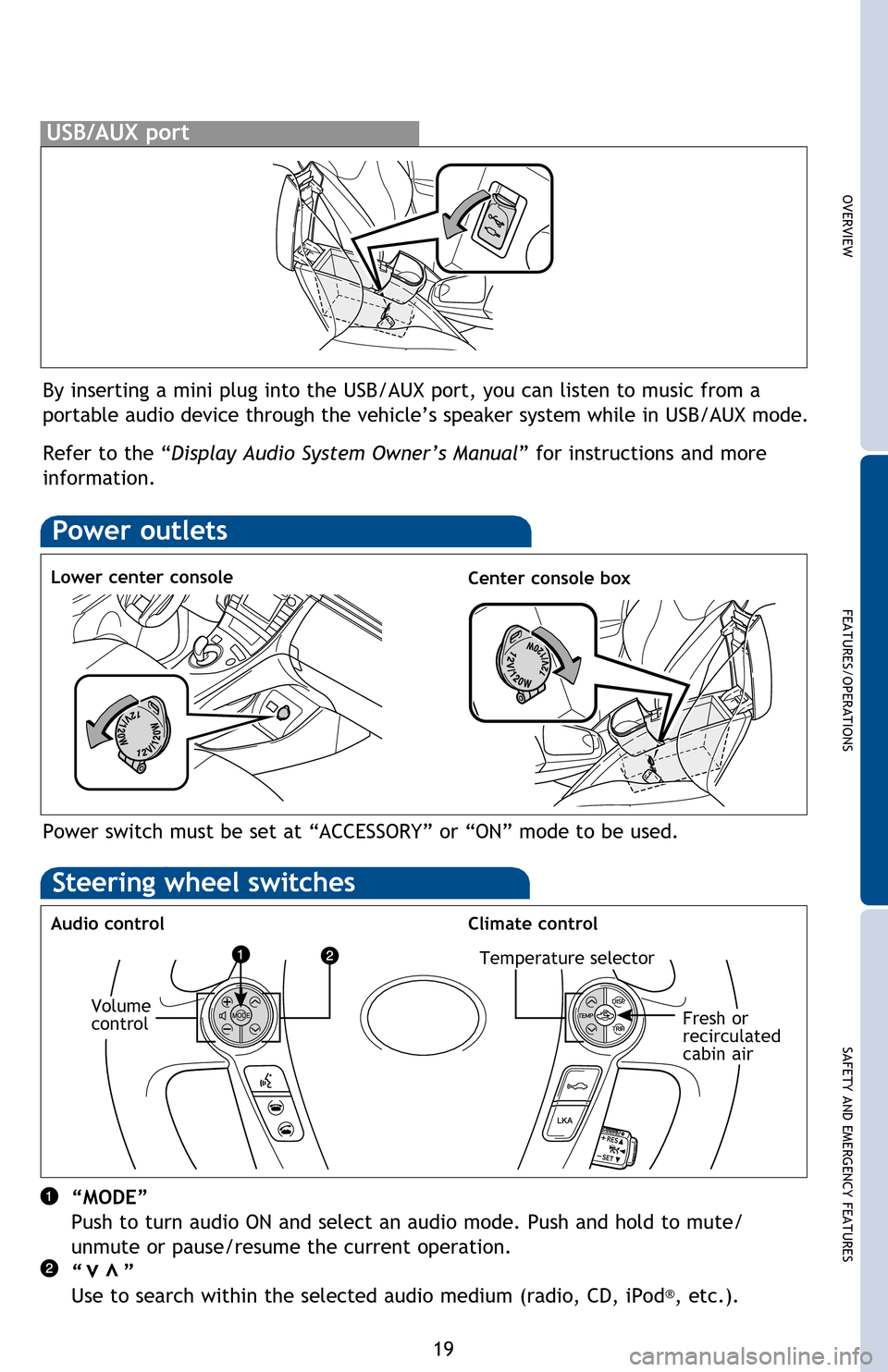 TOYOTA PRIUS 2013 3.G Quick Reference Guide OVERVIEW
FEATURES/OPERATIONS
SAFETY AND EMERGENCY FEATURES
19
Turn to
tune radio
stations
manually
or select
tracks or
files
Refer to the “Display Audio System Owner’s Manual” for instruct TOYOTA PRIUS 2013 3.G Quick Reference Guide OVERVIEW
FEATURES/OPERATIONS
SAFETY AND EMERGENCY FEATURES
19
Turn to
tune radio
stations
manually
or select
tracks or
files
Refer to the “Display Audio System Owner’s Manual” for instruct