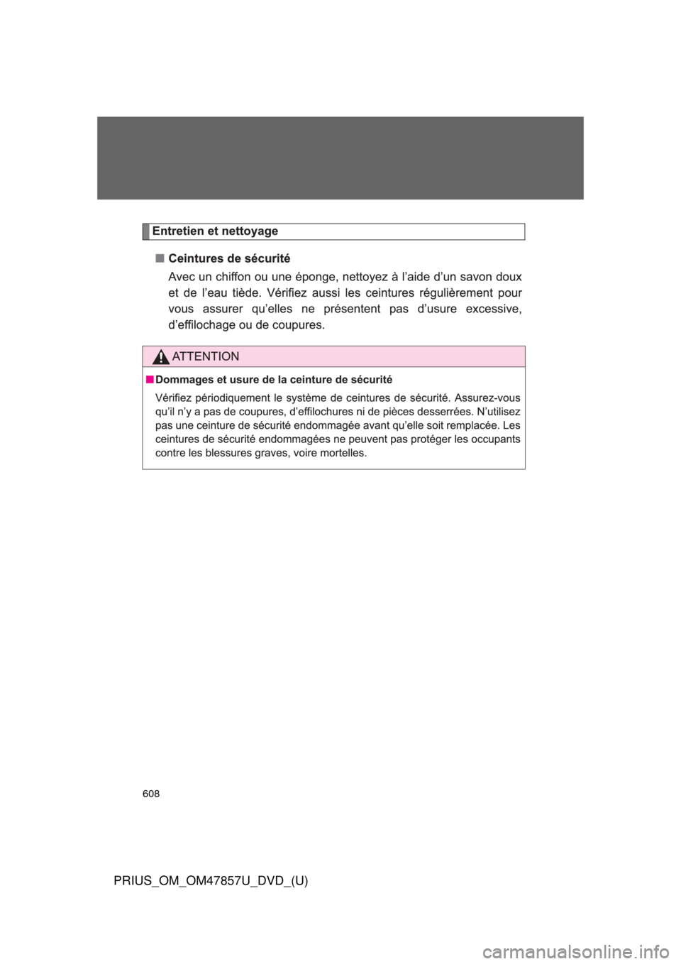 TOYOTA PRIUS 2014 3.G Owners Manual 608
PRIUS_OM_OM47857U_DVD_(U) 