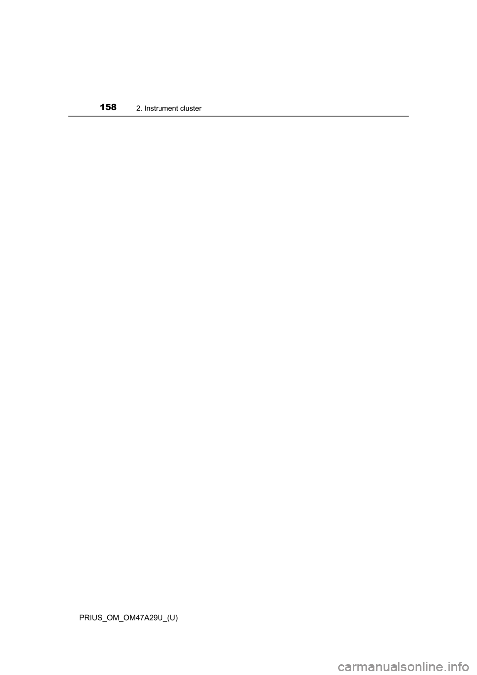 TOYOTA PRIUS 2016 4.G Owners Manual 158
PRIUS_OM_OM47A29U_(U)
2. Instrument cluster 