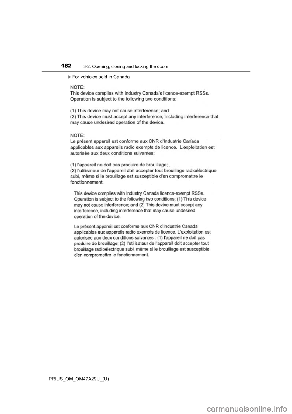 TOYOTA PRIUS 2016 4.G Owners Manual 182
PRIUS_OM_OM47A29U_(U)
3-2. Opening, closing and locking the doors
For vehicles sold in Canada 