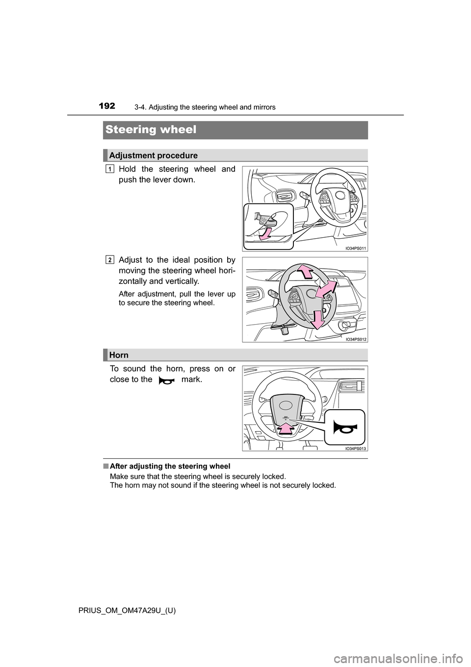 TOYOTA PRIUS 2016 4.G Owners Manual 1923-4. Adjusting the steering wheel and mirrors
PRIUS_OM_OM47A29U_(U)
Steering wheel
Hold the steering wheel and
push the lever down.
Adjust to the ideal position by
moving the steering wheel hori-
z TOYOTA PRIUS 2016 4.G Owners Manual 1923-4. Adjusting the steering wheel and mirrors
PRIUS_OM_OM47A29U_(U)
Steering wheel
Hold the steering wheel and
push the lever down.
Adjust to the ideal position by
moving the steering wheel hori-
z