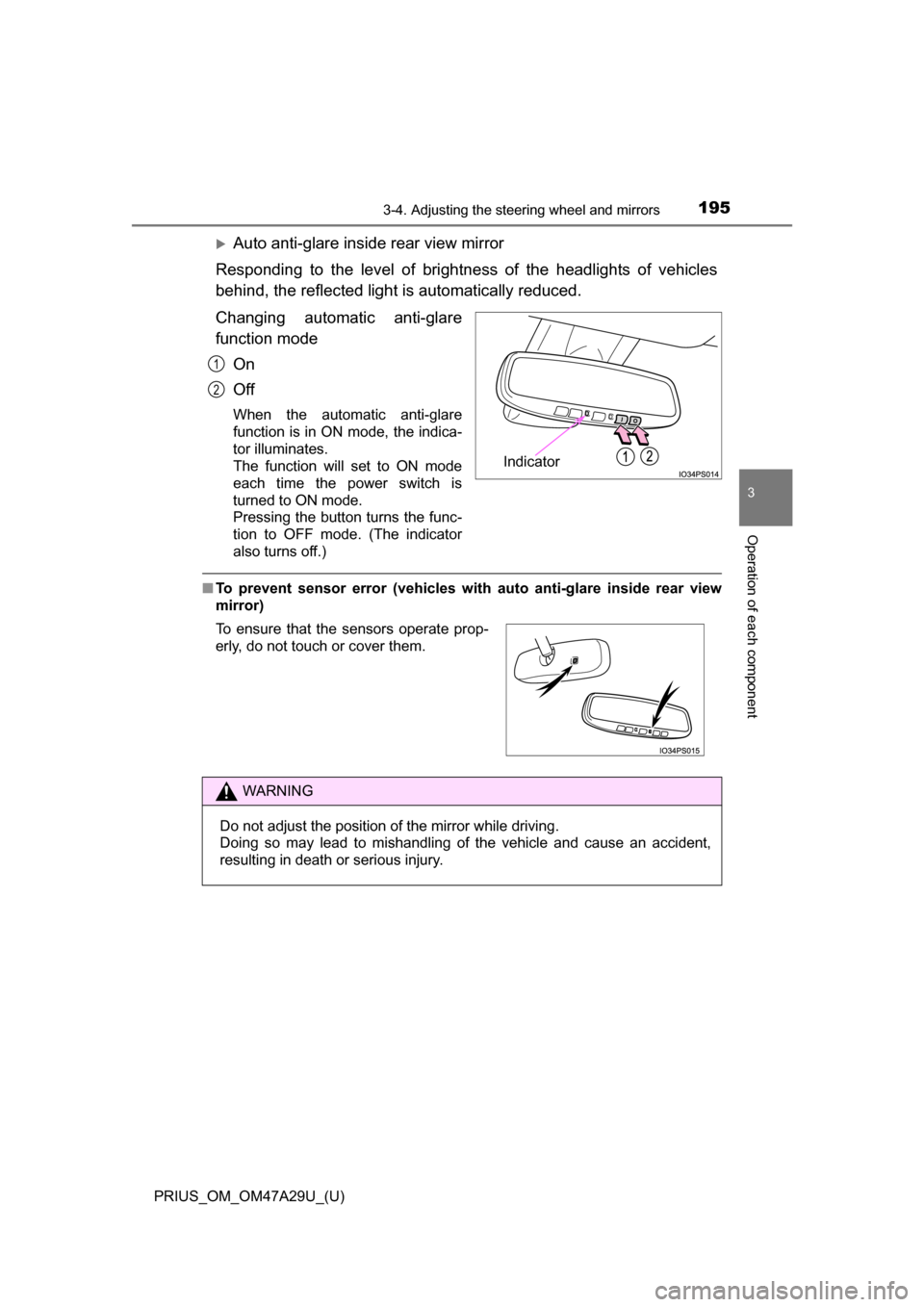 TOYOTA PRIUS 2016 4.G Owners Manual 1953-4. Adjusting the steering wheel and mirrors
3
Operation of each component
PRIUS_OM_OM47A29U_(U)
Auto anti-glare inside rear view mirror
Responding to the level of brightness of the headlights TOYOTA PRIUS 2016 4.G Owners Manual 1953-4. Adjusting the steering wheel and mirrors
3
Operation of each component
PRIUS_OM_OM47A29U_(U)
Auto anti-glare inside rear view mirror
Responding to the level of brightness of the headlights