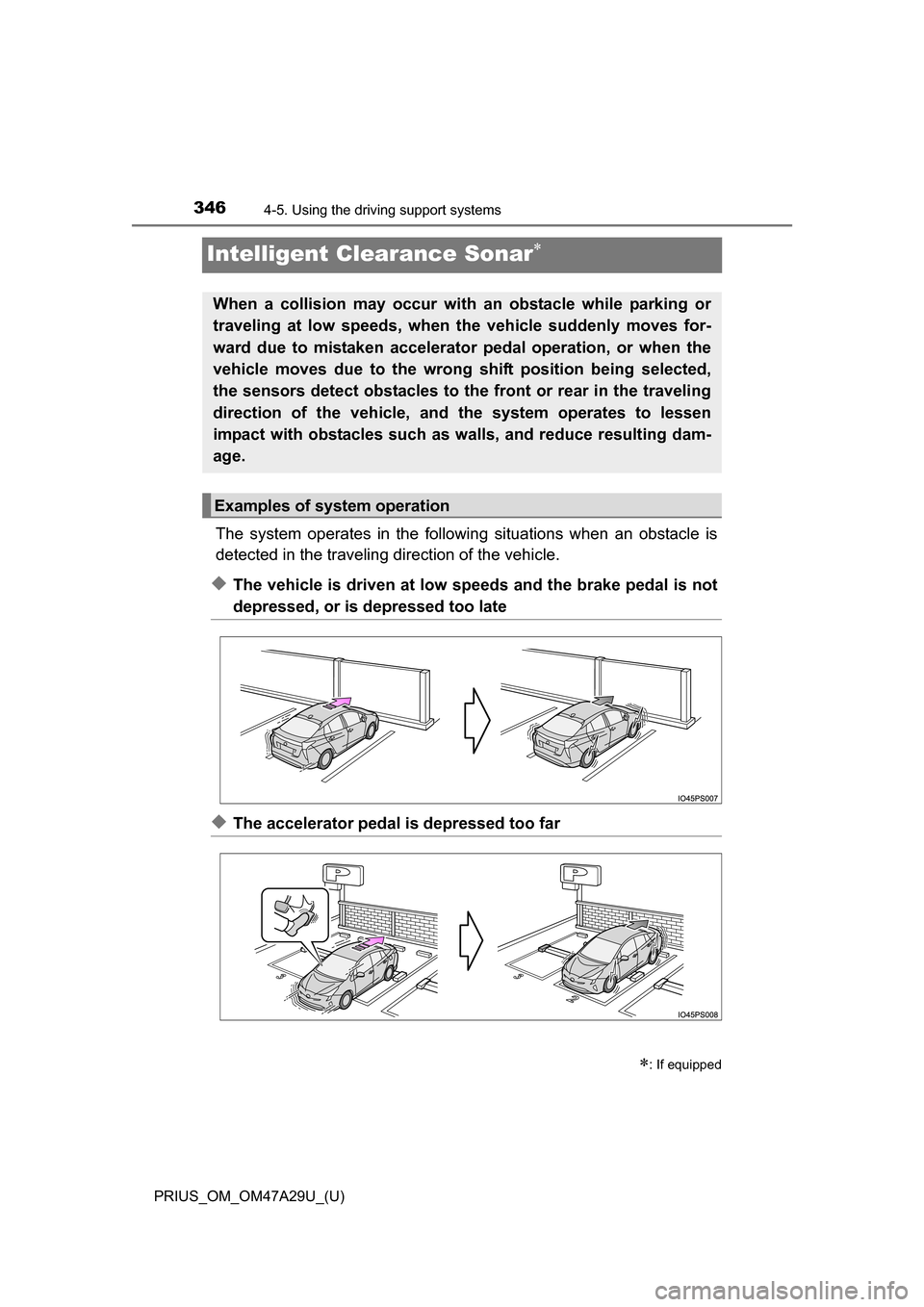 TOYOTA PRIUS 2016 4.G Owners Manual 346
PRIUS_OM_OM47A29U_(U)
4-5. Using the driving support systems
Intelligent Clearance Sonar
The system operates in the following situations when an obstacle is
detected in the traveling direction TOYOTA PRIUS 2016 4.G Owners Manual 346
PRIUS_OM_OM47A29U_(U)
4-5. Using the driving support systems
Intelligent Clearance Sonar
The system operates in the following situations when an obstacle is
detected in the traveling direction