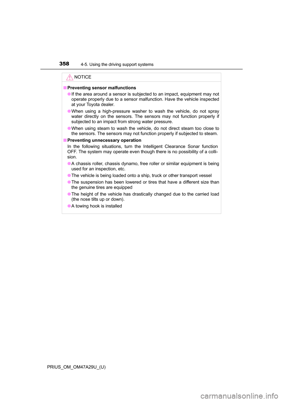 TOYOTA PRIUS 2016 4.G Owners Manual 358
PRIUS_OM_OM47A29U_(U)
4-5. Using the driving support systems
NOTICE
■Preventing sensor malfunctions
●If the area around a sensor is subjected to an impact, equipment may not
operate properly d TOYOTA PRIUS 2016 4.G Owners Manual 358
PRIUS_OM_OM47A29U_(U)
4-5. Using the driving support systems
NOTICE
■Preventing sensor malfunctions
●If the area around a sensor is subjected to an impact, equipment may not
operate properly d