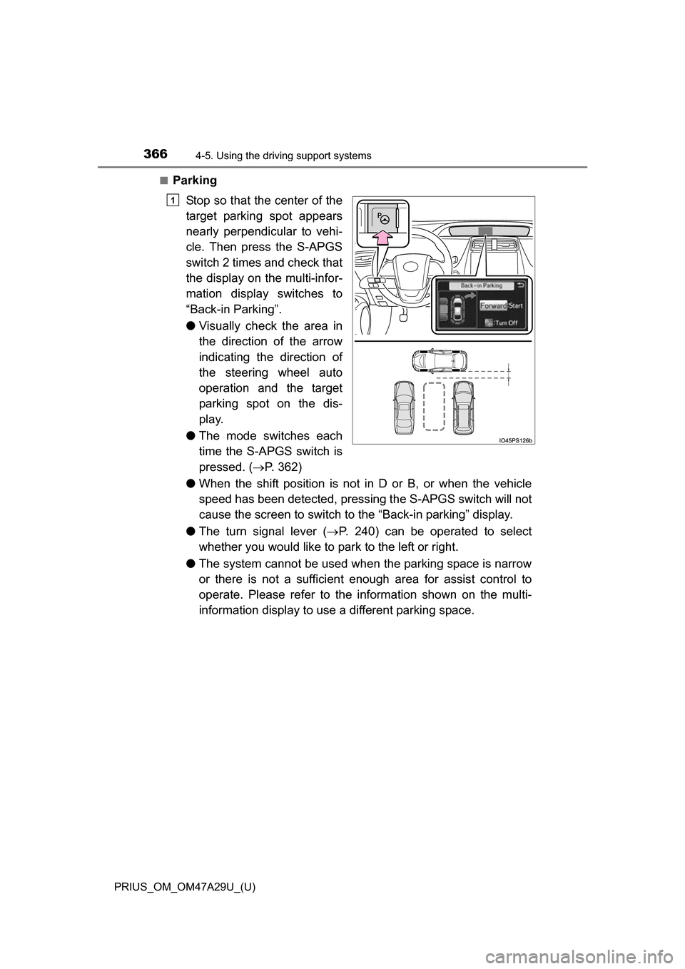 TOYOTA PRIUS 2016 4.G Owners Manual 366
PRIUS_OM_OM47A29U_(U)
4-5. Using the driving support systems
■Parking
Stop so that the center of the
target parking spot appears
nearly perpendicular to vehi-
cle. Then press the S-APGS
switch 2 TOYOTA PRIUS 2016 4.G Owners Manual 366
PRIUS_OM_OM47A29U_(U)
4-5. Using the driving support systems
■Parking
Stop so that the center of the
target parking spot appears
nearly perpendicular to vehi-
cle. Then press the S-APGS
switch 2