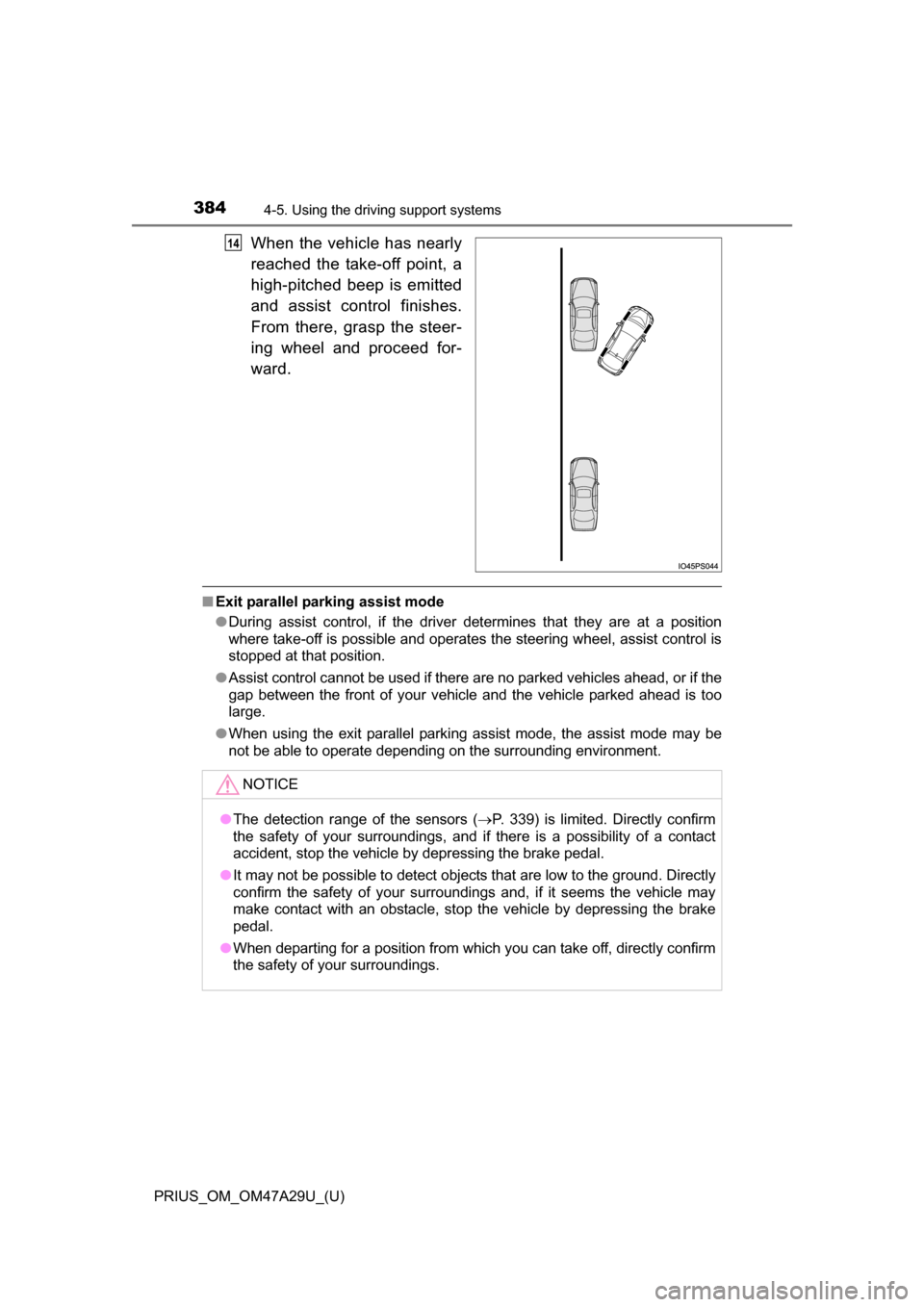TOYOTA PRIUS 2016 4.G Owners Manual 384
PRIUS_OM_OM47A29U_(U)
4-5. Using the driving support systems
When the vehicle has nearly
reached the take-off point, a
high-pitched beep is emitted
and assist control finishes.
From there, grasp t TOYOTA PRIUS 2016 4.G Owners Manual 384
PRIUS_OM_OM47A29U_(U)
4-5. Using the driving support systems
When the vehicle has nearly
reached the take-off point, a
high-pitched beep is emitted
and assist control finishes.
From there, grasp t