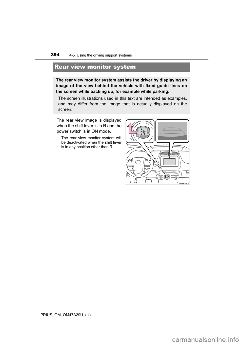 TOYOTA PRIUS 2016 4.G Owners Manual 394
PRIUS_OM_OM47A29U_(U)
4-5. Using the driving support systems
Rear view monitor system
The rear view image is displayed
when the shift lever is in R and the
power switch is in ON mode.
The rear vie TOYOTA PRIUS 2016 4.G Owners Manual 394
PRIUS_OM_OM47A29U_(U)
4-5. Using the driving support systems
Rear view monitor system
The rear view image is displayed
when the shift lever is in R and the
power switch is in ON mode.
The rear vie