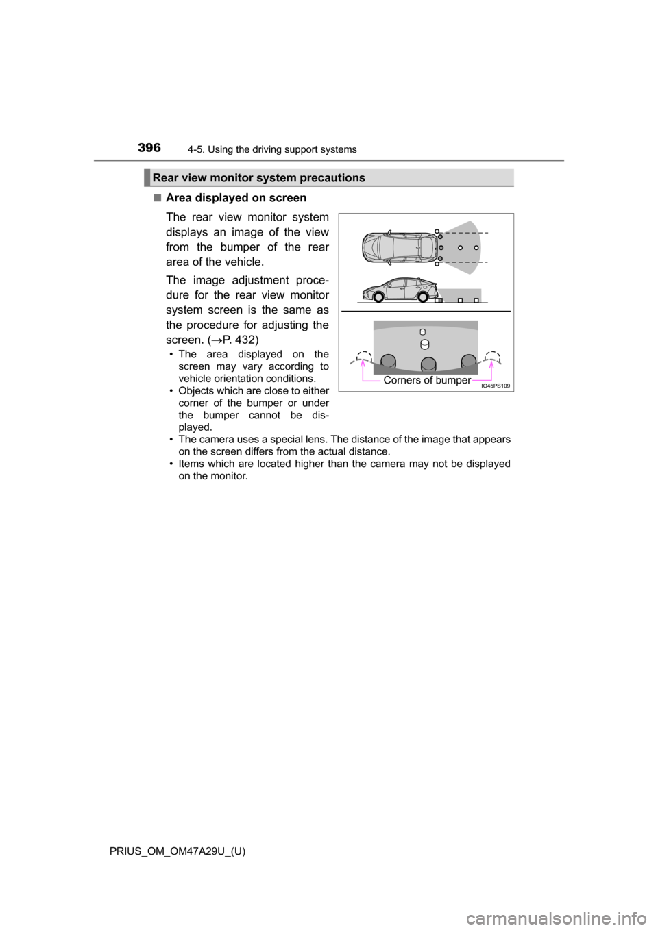 TOYOTA PRIUS 2016 4.G Owners Manual 396
PRIUS_OM_OM47A29U_(U)
4-5. Using the driving support systems
■Area displayed on screen
The rear view monitor system
displays an image of the view
from the bumper of the rear
area of the vehicle. TOYOTA PRIUS 2016 4.G Owners Manual 396
PRIUS_OM_OM47A29U_(U)
4-5. Using the driving support systems
■Area displayed on screen
The rear view monitor system
displays an image of the view
from the bumper of the rear
area of the vehicle.