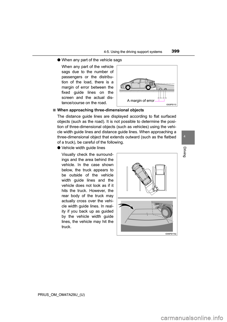 TOYOTA PRIUS 2016 4.G Owners Manual PRIUS_OM_OM47A29U_(U)
3994-5. Using the driving support systems
4
Driving
●When any part of the vehicle sags
When any part of the vehicle
sags due to the number of
passengers or the distribu-
tion o TOYOTA PRIUS 2016 4.G Owners Manual PRIUS_OM_OM47A29U_(U)
3994-5. Using the driving support systems
4
Driving
●When any part of the vehicle sags
When any part of the vehicle
sags due to the number of
passengers or the distribu-
tion o