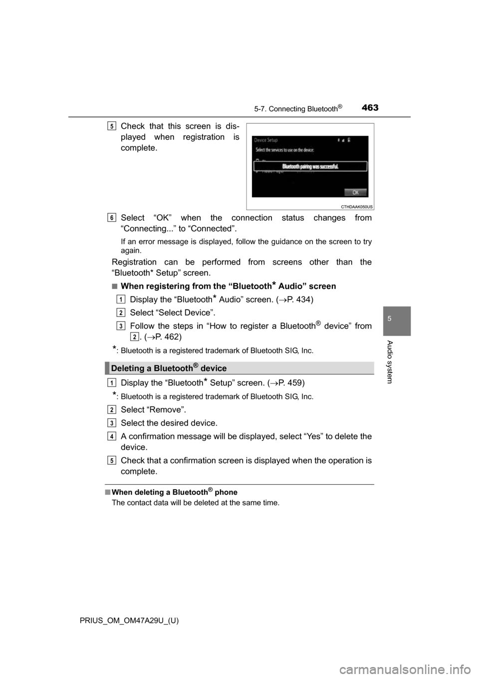 TOYOTA PRIUS 2016 4.G Owners Manual PRIUS_OM_OM47A29U_(U)
4635-7. Connecting Bluetooth®
5
Audio system
Check that this screen is dis-
played when registration is
complete.
Select “OK” when the connection status changes from
“Conn TOYOTA PRIUS 2016 4.G Owners Manual PRIUS_OM_OM47A29U_(U)
4635-7. Connecting Bluetooth®
5
Audio system
Check that this screen is dis-
played when registration is
complete.
Select “OK” when the connection status changes from
“Conn