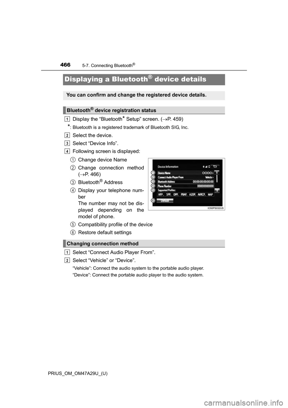 TOYOTA PRIUS 2016 4.G Owners Manual 466
PRIUS_OM_OM47A29U_(U)
5-7. Connecting Bluetooth®
Displaying a Bluetooth® device details
Display the “Bluetooth* Setup” screen. (P. 459)
*: Bluetooth is a registered trademark of Bluetooth TOYOTA PRIUS 2016 4.G Owners Manual 466
PRIUS_OM_OM47A29U_(U)
5-7. Connecting Bluetooth®
Displaying a Bluetooth® device details
Display the “Bluetooth* Setup” screen. (P. 459)
*: Bluetooth is a registered trademark of Bluetooth