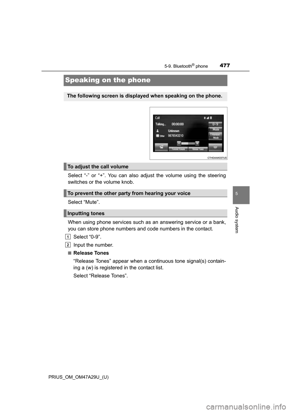 TOYOTA PRIUS 2016 4.G Owners Manual 477
PRIUS_OM_OM47A29U_(U)
5-9. Bluetooth® phone
5
Audio system
Speaking on the phone
Select “-” or “+”. You can also adjust the volume using the steering
switches or the volume knob.
Select TOYOTA PRIUS 2016 4.G Owners Manual 477
PRIUS_OM_OM47A29U_(U)
5-9. Bluetooth® phone
5
Audio system
Speaking on the phone
Select “-” or “+”. You can also adjust the volume using the steering
switches or the volume knob.
Select