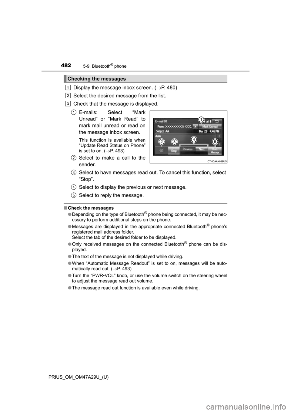 TOYOTA PRIUS 2016 4.G Owners Manual 4825-9. Bluetooth® phone
PRIUS_OM_OM47A29U_(U)
Display the message inbox screen. (P. 480)
Select the desired message from the list.
Check that the message is displayed.
E-mails: Select “Mark
Unr