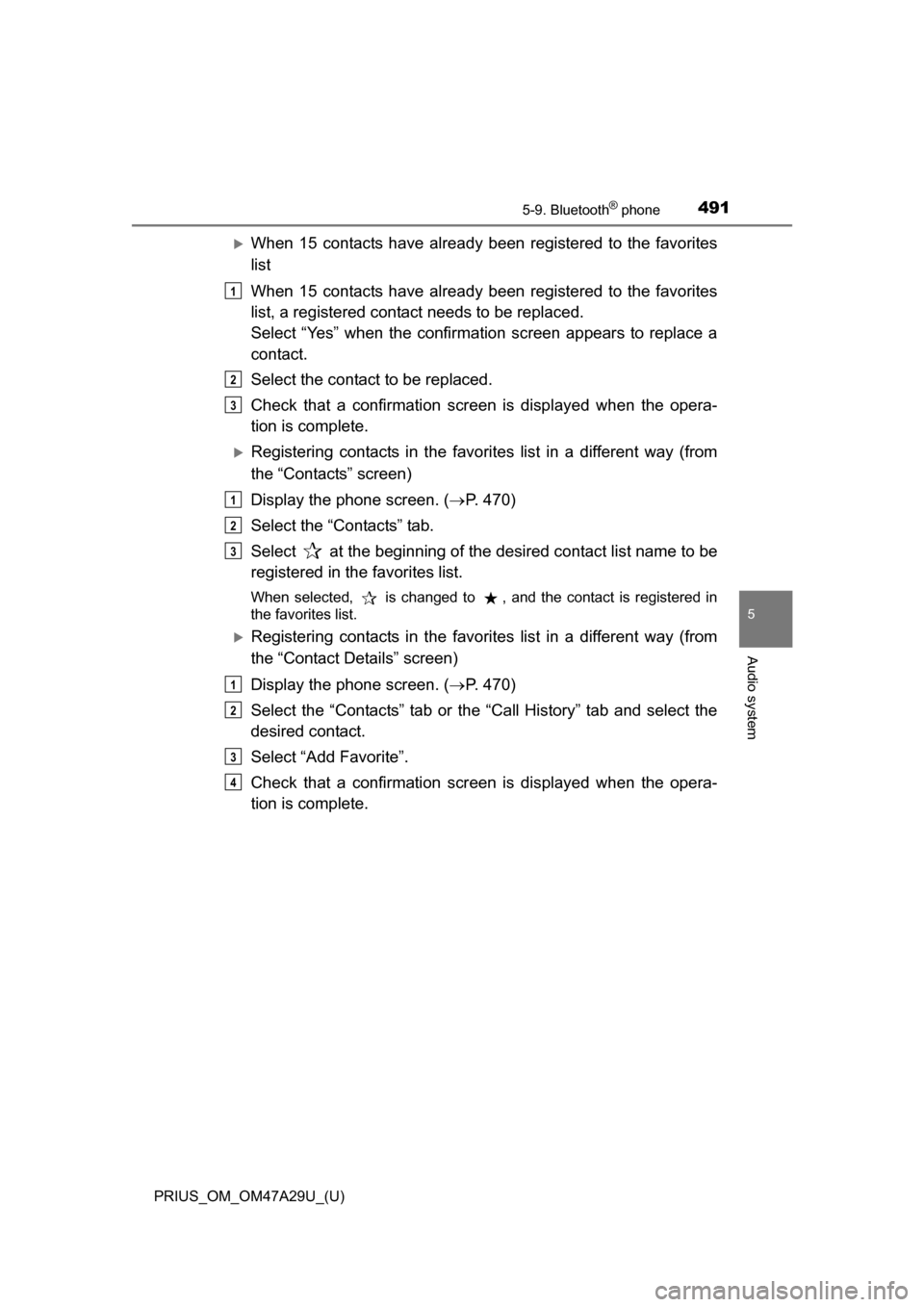 TOYOTA PRIUS 2016 4.G Owners Manual PRIUS_OM_OM47A29U_(U)
4915-9. Bluetooth® phone
5
Audio system
When 15 contacts have already been registered to the favorites
list
When 15 contacts have already been registered to the favorites
lis TOYOTA PRIUS 2016 4.G Owners Manual PRIUS_OM_OM47A29U_(U)
4915-9. Bluetooth® phone
5
Audio system
When 15 contacts have already been registered to the favorites
list
When 15 contacts have already been registered to the favorites
lis