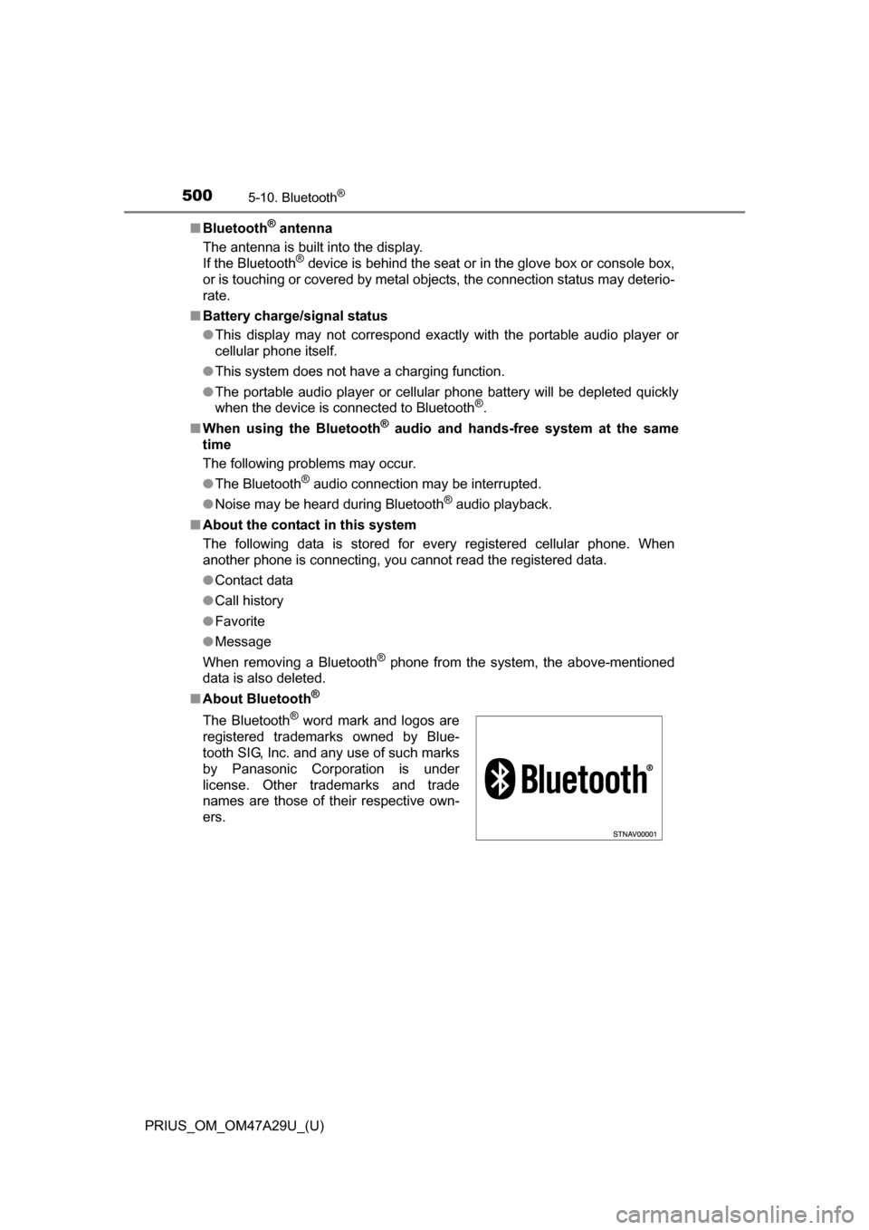 TOYOTA PRIUS 2016 4.G Owners Manual 5005-10. Bluetooth®
PRIUS_OM_OM47A29U_(U)■
Bluetooth
® antenna
The antenna is built into the display.
If the Bluetooth
® device is behind the seat or in the glove box or console box,
or is touch TOYOTA PRIUS 2016 4.G Owners Manual 5005-10. Bluetooth®
PRIUS_OM_OM47A29U_(U)■
Bluetooth
® antenna
The antenna is built into the display.
If the Bluetooth
® device is behind the seat or in the glove box or console box,
or is touch