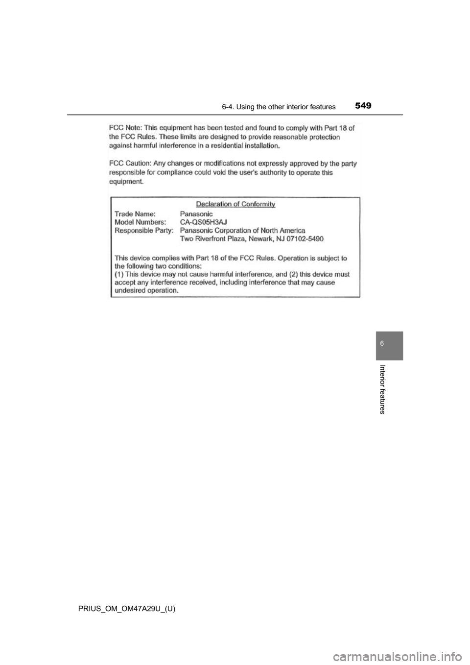 TOYOTA PRIUS 2016 4.G Owners Manual PRIUS_OM_OM47A29U_(U)
5496-4. Using the other interior features
6
Interior features TOYOTA PRIUS 2016 4.G Owners Manual PRIUS_OM_OM47A29U_(U)
5496-4. Using the other interior features
6
Interior features