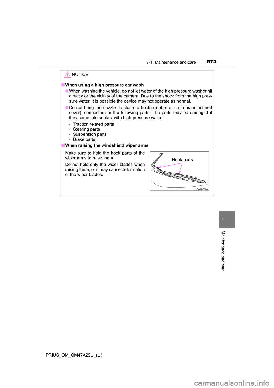 TOYOTA PRIUS 2016 4.G Owners Manual PRIUS_OM_OM47A29U_(U)
5737-1. Maintenance and care
7
Maintenance and care
NOTICE
■When using a high pressure car wash
●When washing the vehicle, do not let water of the high pressure washer hit
di TOYOTA PRIUS 2016 4.G Owners Manual PRIUS_OM_OM47A29U_(U)
5737-1. Maintenance and care
7
Maintenance and care
NOTICE
■When using a high pressure car wash
●When washing the vehicle, do not let water of the high pressure washer hit
di