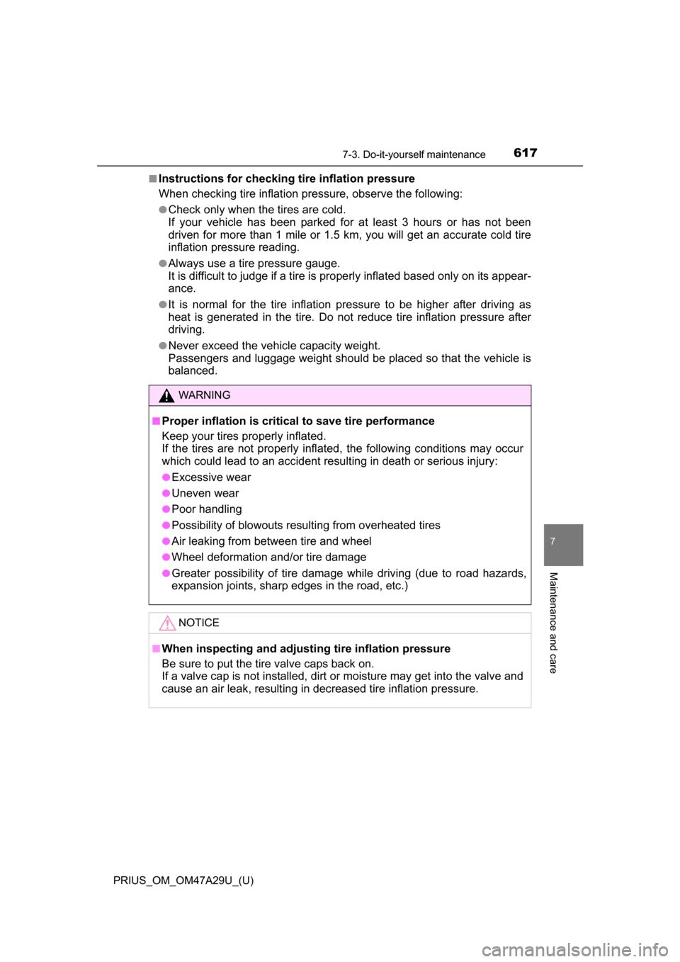 TOYOTA PRIUS 2016 4.G Owners Manual PRIUS_OM_OM47A29U_(U)
6177-3. Do-it-yourself maintenance
7
Maintenance and care
■Instructions for checking tire inflation pressure
When checking tire inflation pressure, observe the following:
●Ch TOYOTA PRIUS 2016 4.G Owners Manual PRIUS_OM_OM47A29U_(U)
6177-3. Do-it-yourself maintenance
7
Maintenance and care
■Instructions for checking tire inflation pressure
When checking tire inflation pressure, observe the following:
●Ch