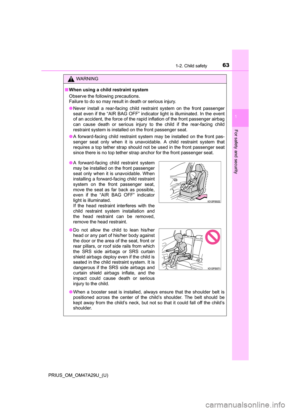 TOYOTA PRIUS 2016 4.G Repair Manual 631-2. Child safety
PRIUS_OM_OM47A29U_(U)
1
For safety and security
WARNING
■When using a child restraint system
Observe the following precautions.
Failure to do so may result in death or serious i TOYOTA PRIUS 2016 4.G Repair Manual 631-2. Child safety
PRIUS_OM_OM47A29U_(U)
1
For safety and security
WARNING
■When using a child restraint system
Observe the following precautions.
Failure to do so may result in death or serious i