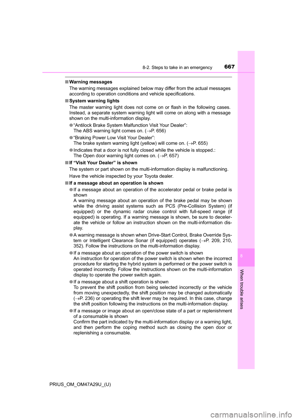 TOYOTA PRIUS 2016 4.G Owners Manual 6678-2. Steps to take in an emergency
PRIUS_OM_OM47A29U_(U)
8
When trouble arises
■Warning messages
The warning messages explained below may differ from the actual messages
according to operation co TOYOTA PRIUS 2016 4.G Owners Manual 6678-2. Steps to take in an emergency
PRIUS_OM_OM47A29U_(U)
8
When trouble arises
■Warning messages
The warning messages explained below may differ from the actual messages
according to operation co
