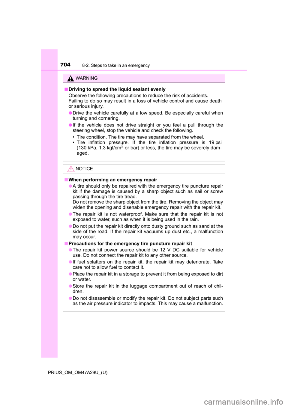 TOYOTA PRIUS 2016 4.G Owners Manual 7048-2. Steps to take in an emergency
PRIUS_OM_OM47A29U_(U)
WARNING
■Driving to spread the liquid sealant evenly
Observe the following precautions to reduce the risk of accidents.
Failing to do so TOYOTA PRIUS 2016 4.G Owners Manual 7048-2. Steps to take in an emergency
PRIUS_OM_OM47A29U_(U)
WARNING
■Driving to spread the liquid sealant evenly
Observe the following precautions to reduce the risk of accidents.
Failing to do so