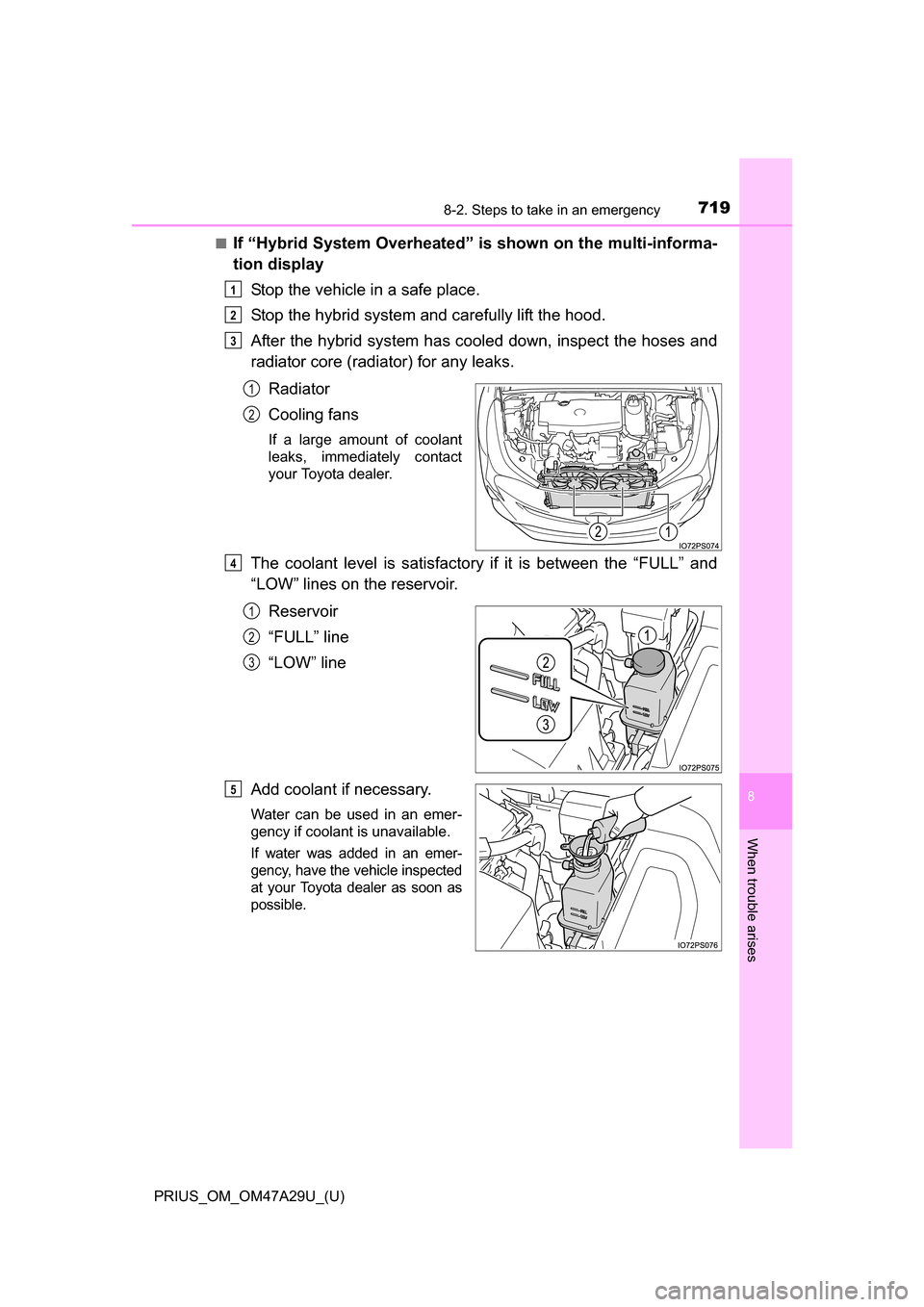 TOYOTA PRIUS 2016 4.G Owners Manual 7198-2. Steps to take in an emergency
PRIUS_OM_OM47A29U_(U)
8
When trouble arises
■If “Hybrid System Overheated” is shown on the multi-informa-
tion displayStop the vehicle in a safe place.
Stop TOYOTA PRIUS 2016 4.G Owners Manual 7198-2. Steps to take in an emergency
PRIUS_OM_OM47A29U_(U)
8
When trouble arises
■If “Hybrid System Overheated” is shown on the multi-informa-
tion displayStop the vehicle in a safe place.
Stop