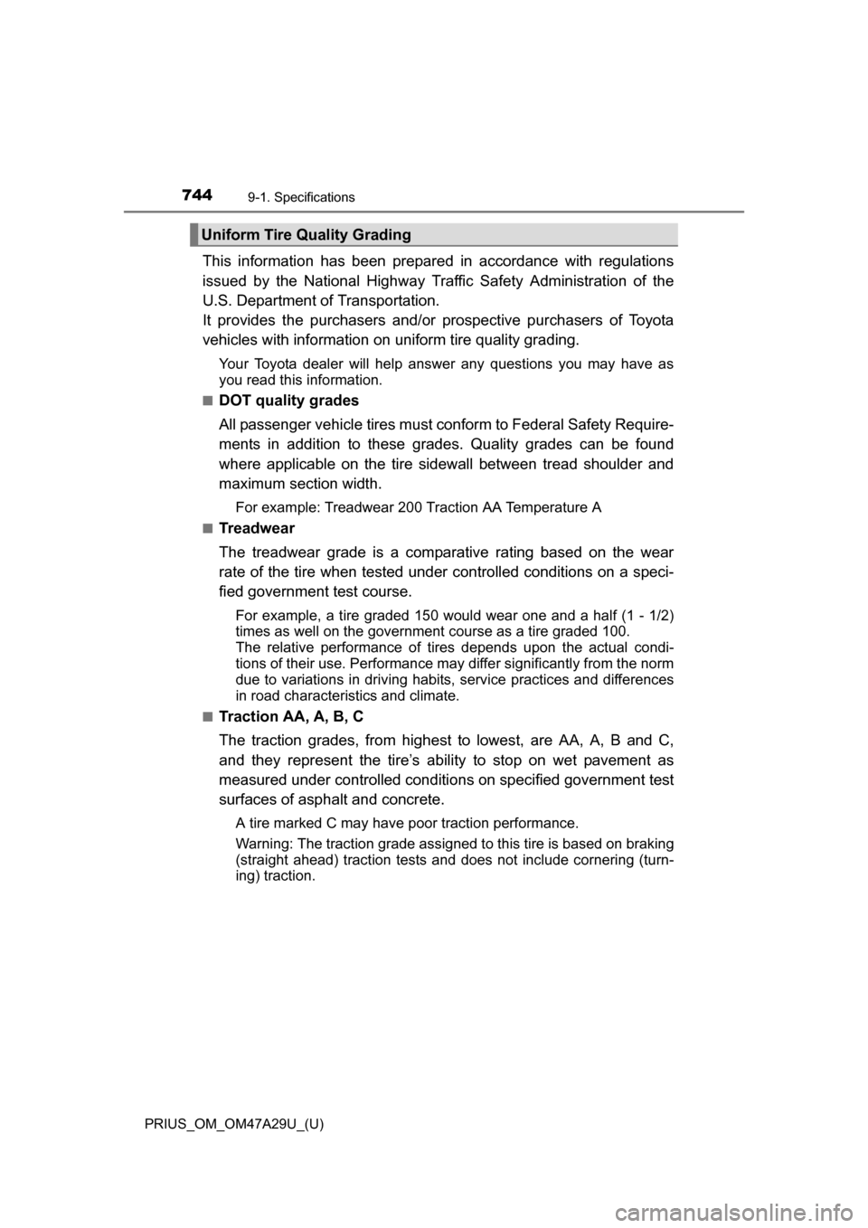 TOYOTA PRIUS 2016 4.G Owners Manual 744
PRIUS_OM_OM47A29U_(U)
9-1. Specifications
This information has been prepared in accordance with regulations
issued by the National Highway Traffic Safety Administration of the
U.S. Department of T TOYOTA PRIUS 2016 4.G Owners Manual 744
PRIUS_OM_OM47A29U_(U)
9-1. Specifications
This information has been prepared in accordance with regulations
issued by the National Highway Traffic Safety Administration of the
U.S. Department of T