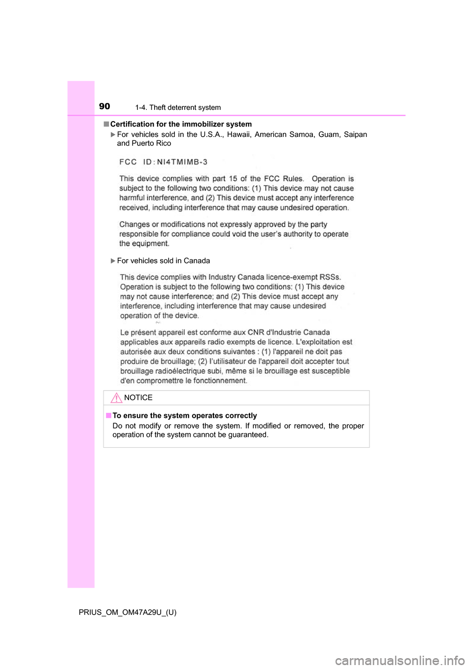 TOYOTA PRIUS 2016 4.G Manual Online 901-4. Theft deterrent system
PRIUS_OM_OM47A29U_(U)■
Certification for th e immobilizer system
For vehicles sold in the U.S.A., Hawaii, American Samoa, Guam, Saipan
and Puerto Rico
For vehicl TOYOTA PRIUS 2016 4.G Manual Online 901-4. Theft deterrent system
PRIUS_OM_OM47A29U_(U)■
Certification for th e immobilizer system
For vehicles sold in the U.S.A., Hawaii, American Samoa, Guam, Saipan
and Puerto Rico
For vehicl
