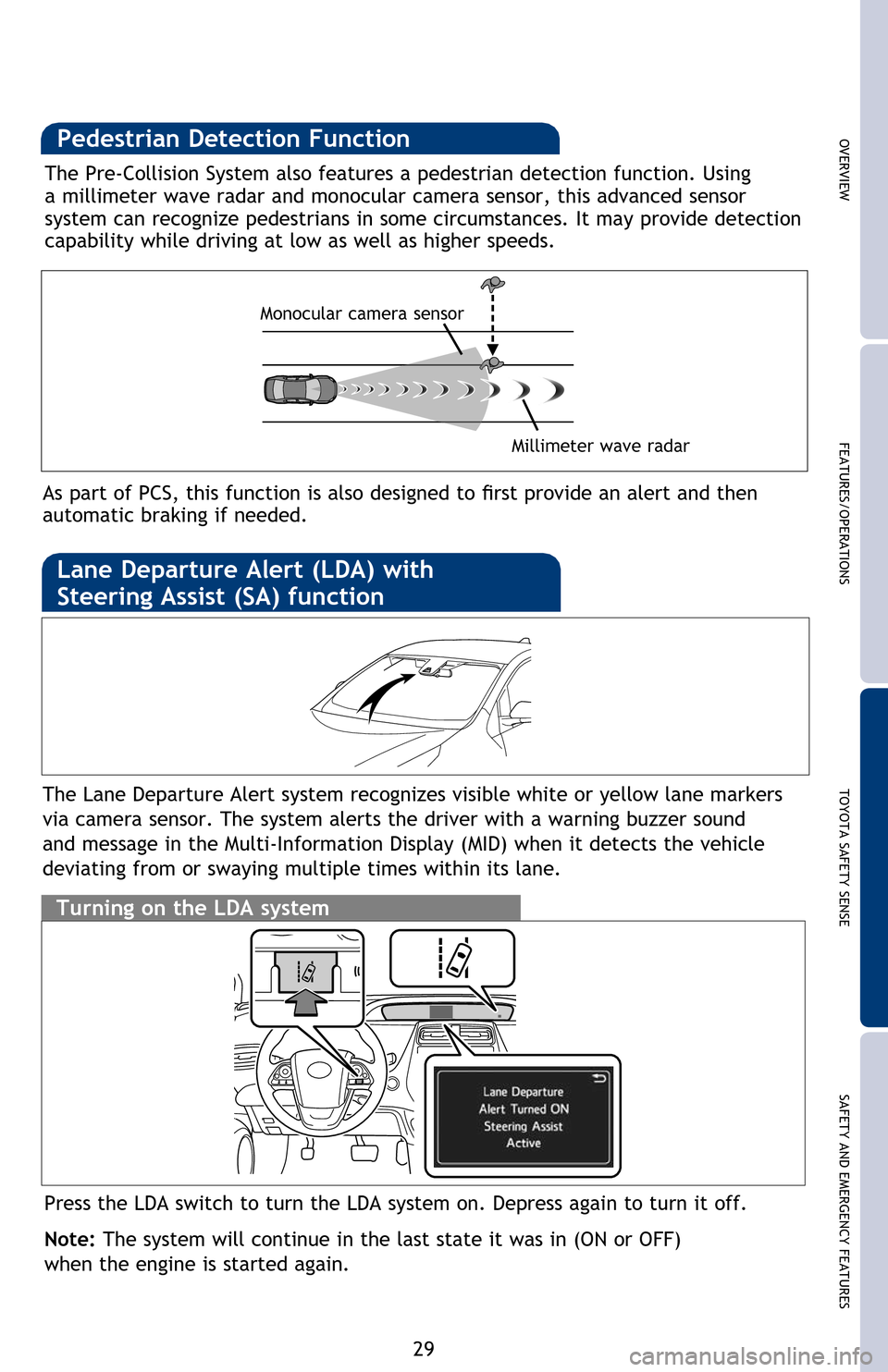 TOYOTA PRIUS 2016 4.G Quick Reference Guide 29
(1) Press “”  switches and select   from the Multi-Information Display (MID).  
(2) Press “ ” switches and select   from the MID.
(3) Press “
” from the meter switches.
Each time “
�