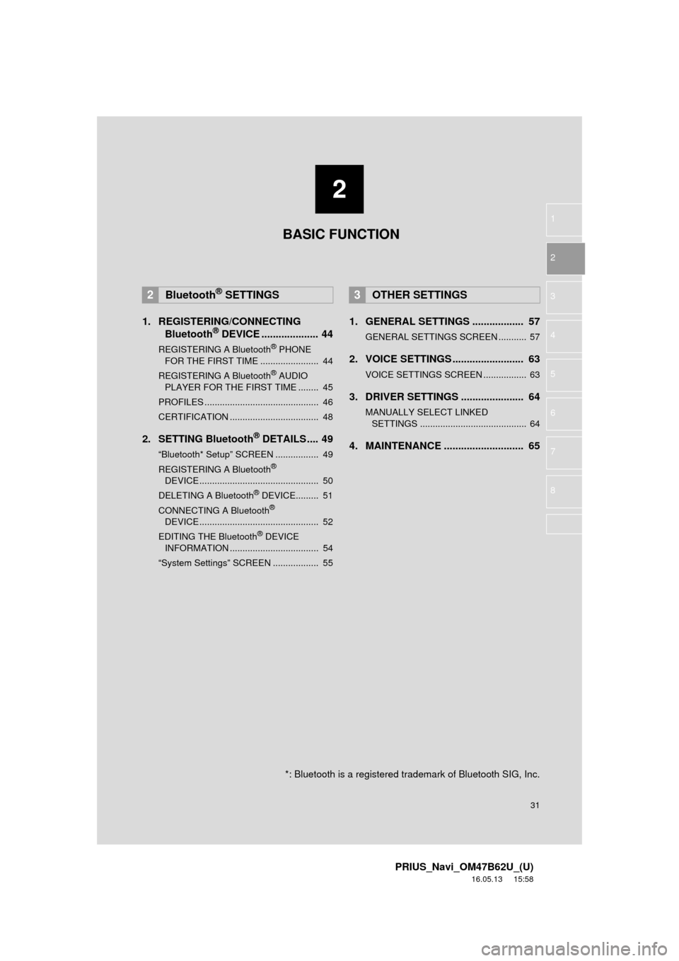 TOYOTA PRIUS 2017 4.G Navigation Manual 2
31
PRIUS_Navi_OM47B62U_(U)
16.05.13 15:58
1
2
3
4
5
6
7
8
1. REGISTERING/CONNECTING Bluetooth® DEVICE .................... 44
REGISTERING A Bluetooth® PHONE
FOR TH E FIRST TIME ............... TOYOTA PRIUS 2017 4.G Navigation Manual 2
31
PRIUS_Navi_OM47B62U_(U)
16.05.13 15:58
1
2
3
4
5
6
7
8
1. REGISTERING/CONNECTING Bluetooth® DEVICE .................... 44
REGISTERING A Bluetooth® PHONE
FOR TH E FIRST TIME ...............