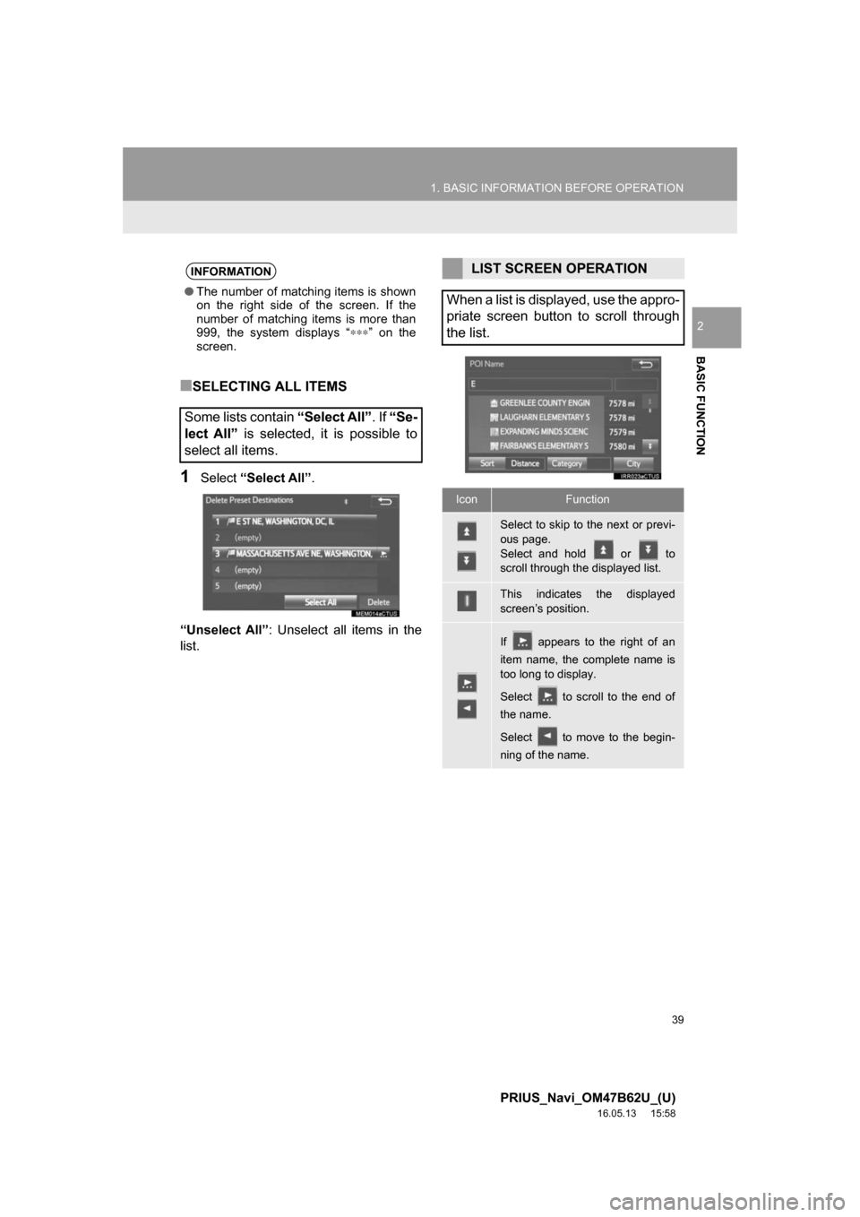 TOYOTA PRIUS 2017 4.G Navigation Manual 39
1. BASIC INFORMATION BEFORE OPERATION
PRIUS_Navi_OM47B62U_(U)
16.05.13     15:58
BASIC FUNCTION
2
■SELECTING ALL ITEMS
1Select“Select All” .
“Unselect All” : Unselect all items in the
lis