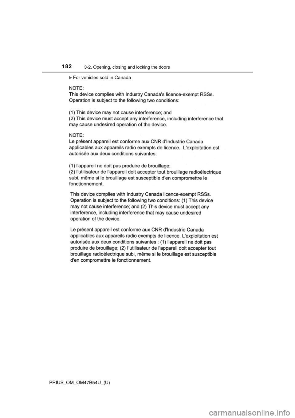 TOYOTA PRIUS 2017 4.G Owners Manual 182
PRIUS_OM_OM47B54U_(U)
3-2. Opening, closing and locking the doors
For vehicles sold in Canada 