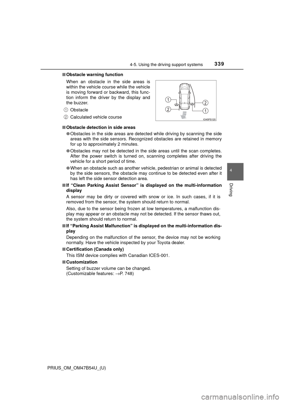 TOYOTA PRIUS 2017 4.G Owners Manual PRIUS_OM_OM47B54U_(U)
3394-5. Using the driving support systems
4
Driving
■Obstacle warning function
■ Obstacle detection in side areas
●Obstacles in the side areas are detected while driving by TOYOTA PRIUS 2017 4.G Owners Manual PRIUS_OM_OM47B54U_(U)
3394-5. Using the driving support systems
4
Driving
■Obstacle warning function
■ Obstacle detection in side areas
●Obstacles in the side areas are detected while driving by