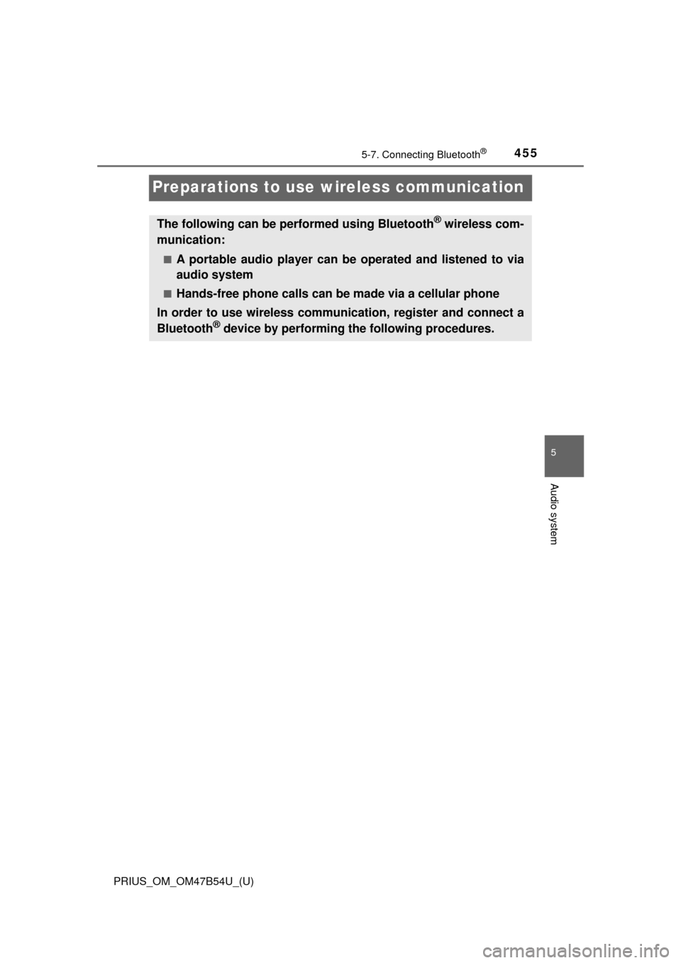 TOYOTA PRIUS 2017 4.G Owners Manual 455
PRIUS_OM_OM47B54U_(U)
5-7. Connecting Bluetooth®
5
Audio system
Preparations to use wireless communication
The following can be performed using Bluetooth® wireless com-
munication:
■A portable TOYOTA PRIUS 2017 4.G Owners Manual 455
PRIUS_OM_OM47B54U_(U)
5-7. Connecting Bluetooth®
5
Audio system
Preparations to use wireless communication
The following can be performed using Bluetooth® wireless com-
munication:
■A portable