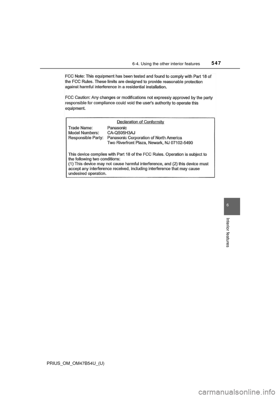 TOYOTA PRIUS 2017 4.G Owners Manual PRIUS_OM_OM47B54U_(U)
5476-4. Using the other interior features
6
Interior features TOYOTA PRIUS 2017 4.G Owners Manual PRIUS_OM_OM47B54U_(U)
5476-4. Using the other interior features
6
Interior features