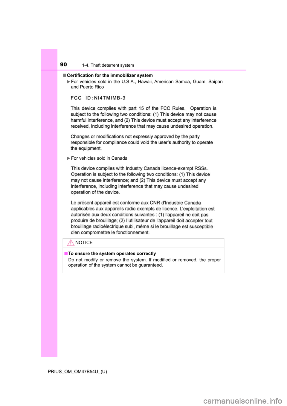 TOYOTA PRIUS 2017 4.G Manual Online 901-4. Theft deterrent system
PRIUS_OM_OM47B54U_(U)■
Certification for th e immobilizer system 
For vehicles sold in the U.S.A., Hawaii, American Samoa, Guam, Saipan
and Puerto Rico
For vehicl