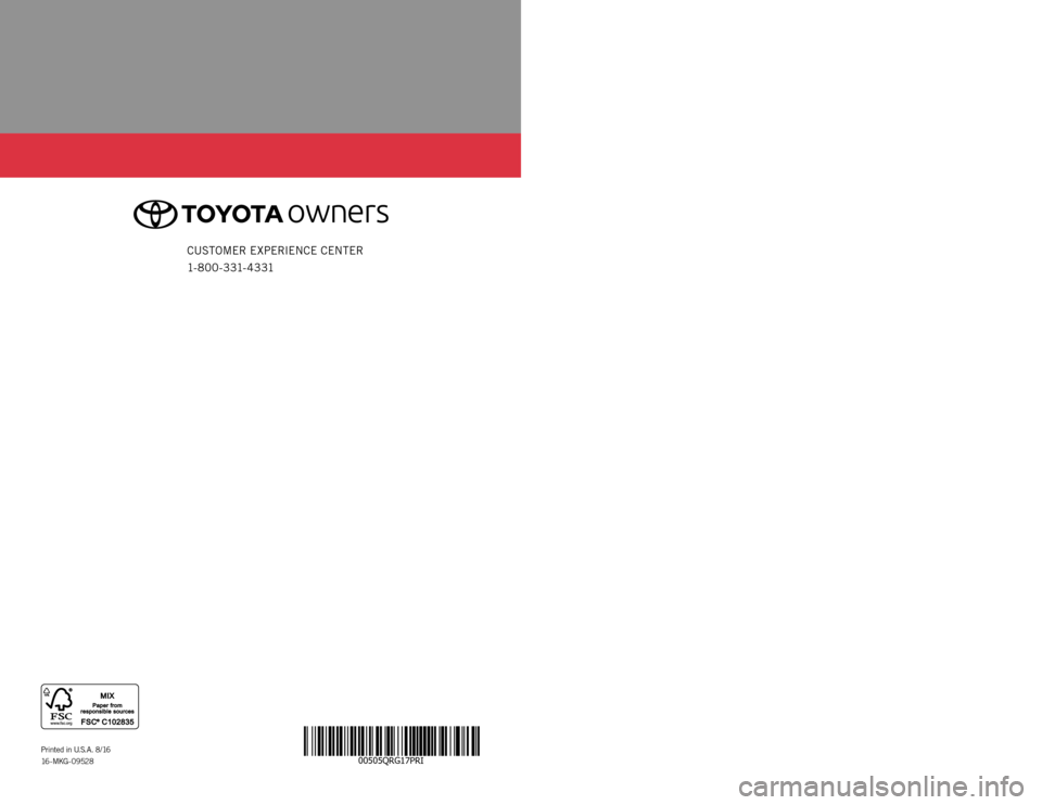 TOYOTA PRIUS 2017 4.G Quick Reference Guide 00505QRG17PRI
QUICK REFERENCE GUIDE
Printed in U. S. A . 8 / 16
16 - M KG - 0 9 52 8
PRIUS
2 0 1 7CUSTOMER EXPERIENCE CENTER
1- 8 0 0 - 3 31- 4 3 31
16-MKG-09528_QRGuide_Prius_2_0F_lm.indd 19/25 TOYOTA PRIUS 2017 4.G Quick Reference Guide 00505QRG17PRI
QUICK REFERENCE GUIDE
Printed in U. S. A . 8 / 16
16 - M KG - 0 9 52 8
PRIUS
2 0 1 7CUSTOMER EXPERIENCE CENTER
1- 8 0 0 - 3 31- 4 3 31
16-MKG-09528_QRGuide_Prius_2_0F_lm.indd 19/25
