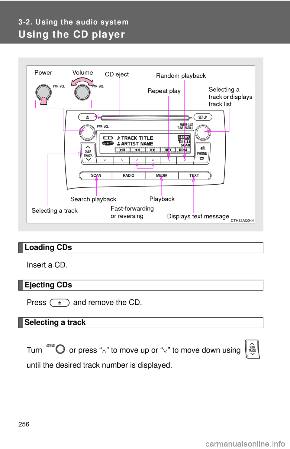 TOYOTA PRIUS C 2014 NHP10 / 1.G Owners Manual 256
3-2. Using the audio system
Using the CD player
Loading CDsInsert a CD.
Ejecting CDsPress and remove the CD.
Selecting a track
Turn or press “
” to move up or “ ” to move down us TOYOTA PRIUS C 2014 NHP10 / 1.G Owners Manual 256
3-2. Using the audio system
Using the CD player
Loading CDsInsert a CD.
Ejecting CDsPress and remove the CD.
Selecting a track
Turn or press “
” to move up or “ ” to move down us
