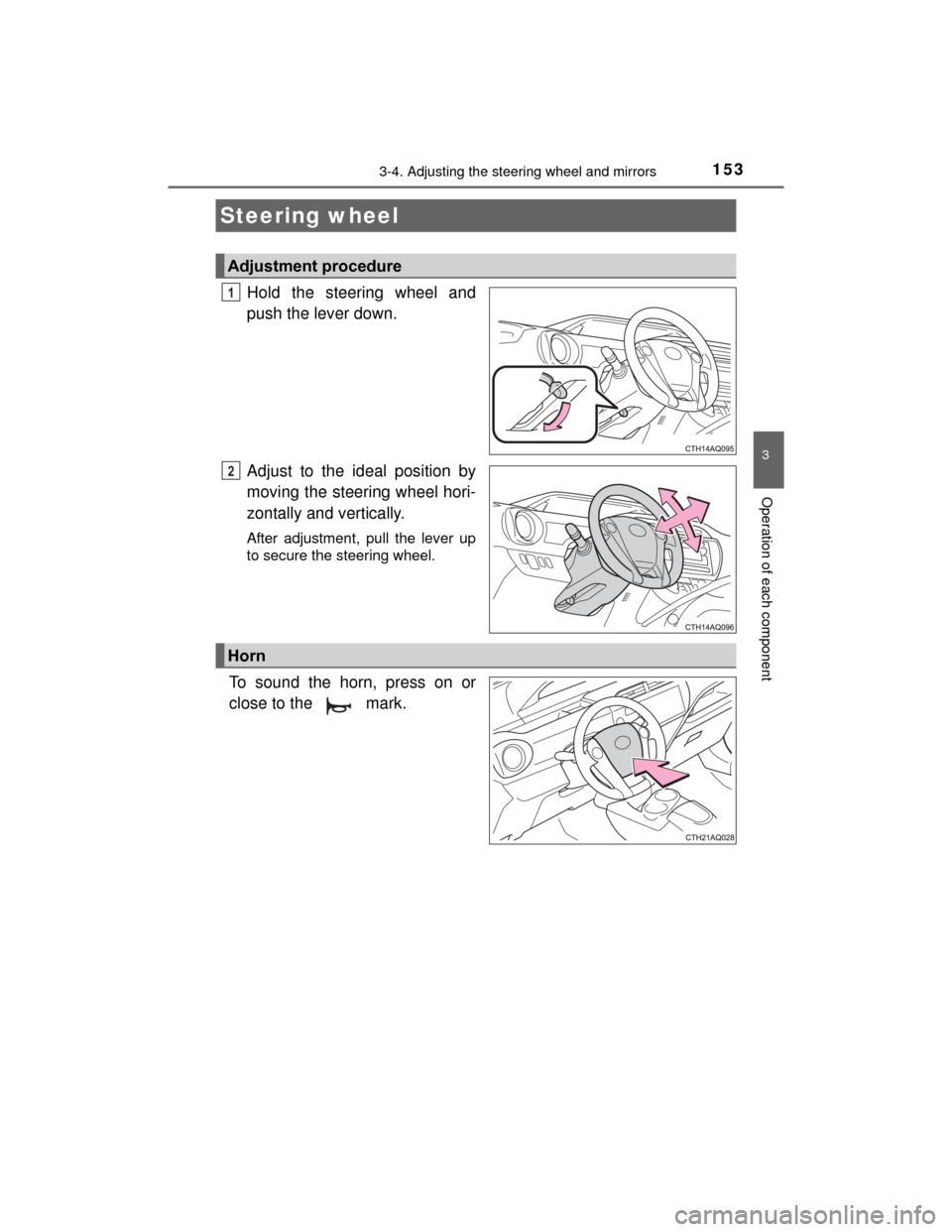 TOYOTA PRIUS C 2015 NHP10 / 1.G Owners Manual 153
3
Operation of each component
PRIUS c_U (OM52E68U)
3-4. Adjusting the steering wheel and mirrors
Hold the steering wheel and
push the lever down.
Adjust to the ideal position by
moving the steerin TOYOTA PRIUS C 2015 NHP10 / 1.G Owners Manual 153
3
Operation of each component
PRIUS c_U (OM52E68U)
3-4. Adjusting the steering wheel and mirrors
Hold the steering wheel and
push the lever down.
Adjust to the ideal position by
moving the steerin
