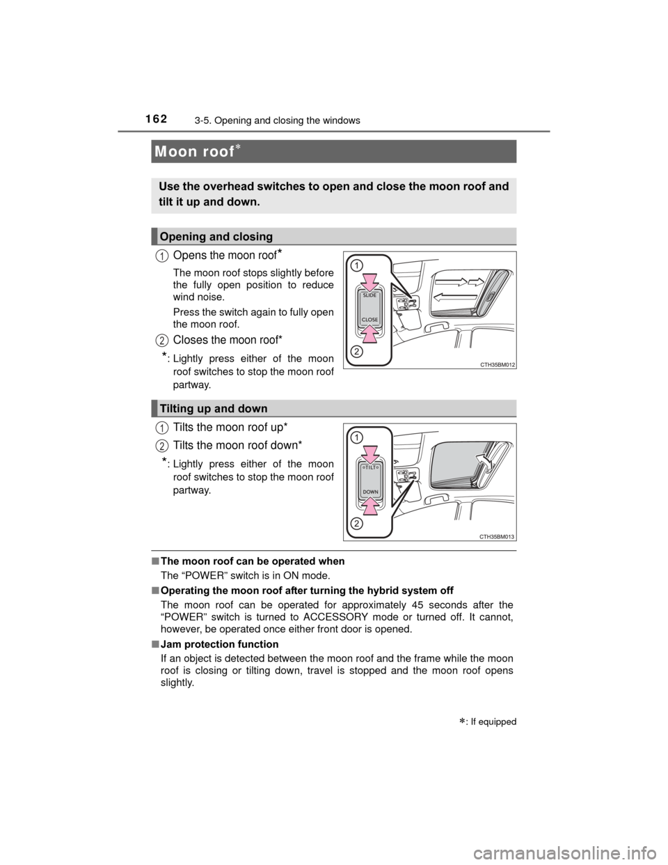 TOYOTA PRIUS C 2015 NHP10 / 1.G Owners Manual 1623-5. Opening and closing the windows
PRIUS c_U (OM52E68U)
Opens the moon roof*
The moon roof stops slightly before
the fully open position to reduce
wind noise.
Press the switch again to fully open TOYOTA PRIUS C 2015 NHP10 / 1.G Owners Manual 1623-5. Opening and closing the windows
PRIUS c_U (OM52E68U)
Opens the moon roof*
The moon roof stops slightly before
the fully open position to reduce
wind noise.
Press the switch again to fully open