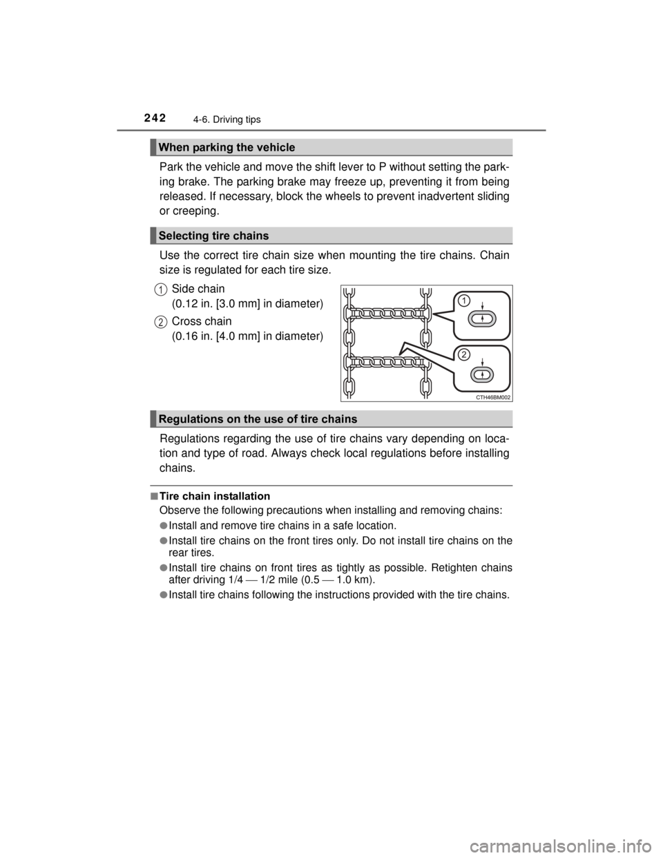 TOYOTA PRIUS C 2015 NHP10 / 1.G Owners Manual 2424-6. Driving tips
PRIUS c_U (OM52E68U)
Park the vehicle and move the shift lever to P without setting the park-
ing brake. The parking brake may freeze up, preventing it from being
released. If nec