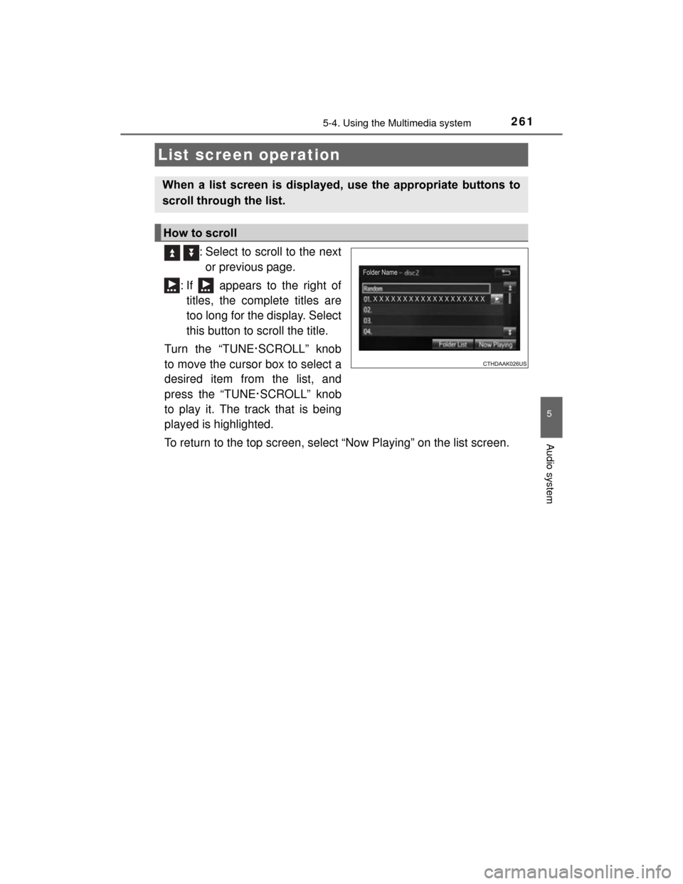 TOYOTA PRIUS C 2015 NHP10 / 1.G Owners Manual 2615-4. Using the Multimedia system
5
Audio system
PRIUS c_U (OM52E68U)
: Select to scroll to the nextor previous page.
: If appears to the right of titles, the complete titles are
too long for th TOYOTA PRIUS C 2015 NHP10 / 1.G Owners Manual 2615-4. Using the Multimedia system
5
Audio system
PRIUS c_U (OM52E68U)
: Select to scroll to the nextor previous page.
: If appears to the right of titles, the complete titles are
too long for th