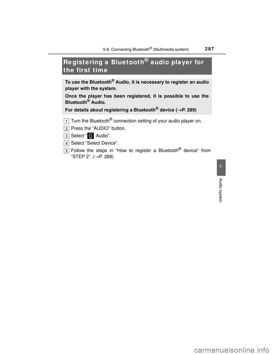 TOYOTA PRIUS C 2015 NHP10 / 1.G Owners Manual 2875-8. Connecting Bluetooth® (Multimedia system)
5
Audio system
PRIUS c_U (OM52E68U)
Turn the Bluetooth® connection setting of your audio player on.
Press the “AUDIO” button.
Select “ Audio TOYOTA PRIUS C 2015 NHP10 / 1.G Owners Manual 2875-8. Connecting Bluetooth® (Multimedia system)
5
Audio system
PRIUS c_U (OM52E68U)
Turn the Bluetooth® connection setting of your audio player on.
Press the “AUDIO” button.
Select “ Audio