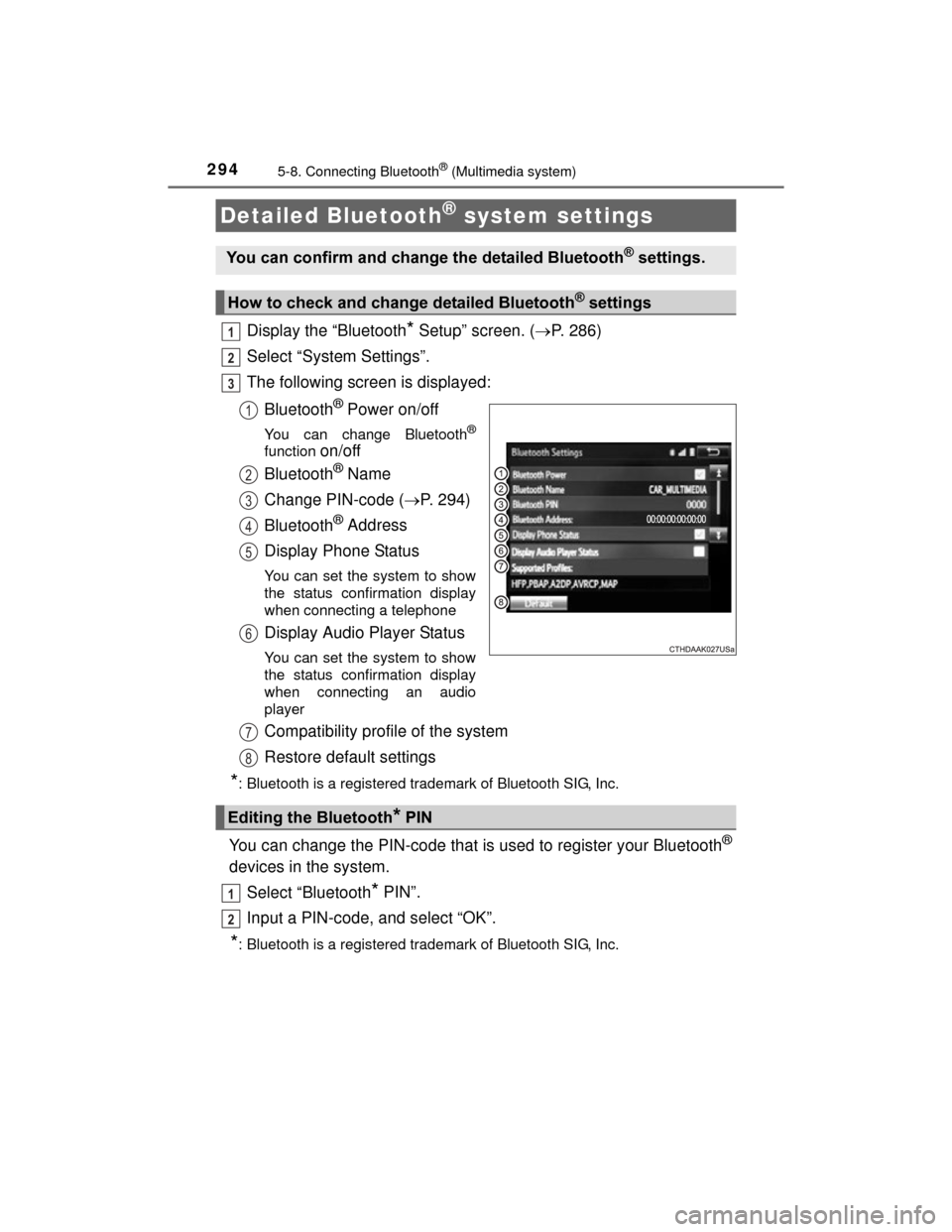 TOYOTA PRIUS C 2015 NHP10 / 1.G Owners Manual 2945-8. Connecting Bluetooth® (Multimedia system)
PRIUS c_U (OM52E68U)
Display the “Bluetooth* Setup” screen. (P. 286)
Select “System Settings”.
The following screen is displayed:
Bluetoot