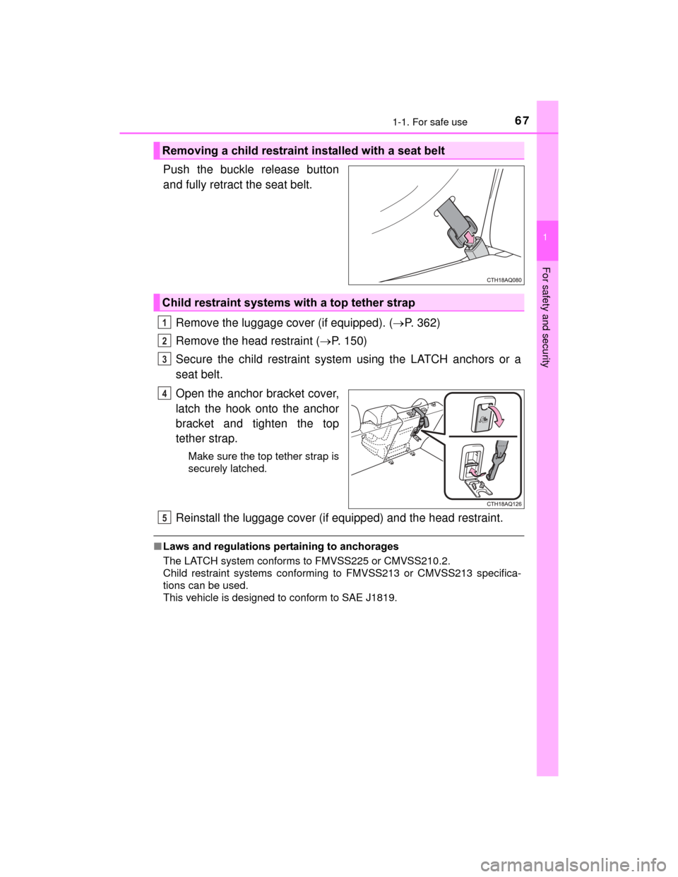 TOYOTA PRIUS C 2015 NHP10 / 1.G Repair Manual 671-1. For safe use
1
For safety and security
PRIUS c_U (OM52E68U)
Push the buckle release button
and fully retract the seat belt.Remove the luggage cover (if equipped). ( P. 362)
Remove the head r TOYOTA PRIUS C 2015 NHP10 / 1.G Repair Manual 671-1. For safe use
1
For safety and security
PRIUS c_U (OM52E68U)
Push the buckle release button
and fully retract the seat belt.Remove the luggage cover (if equipped). ( P. 362)
Remove the head r